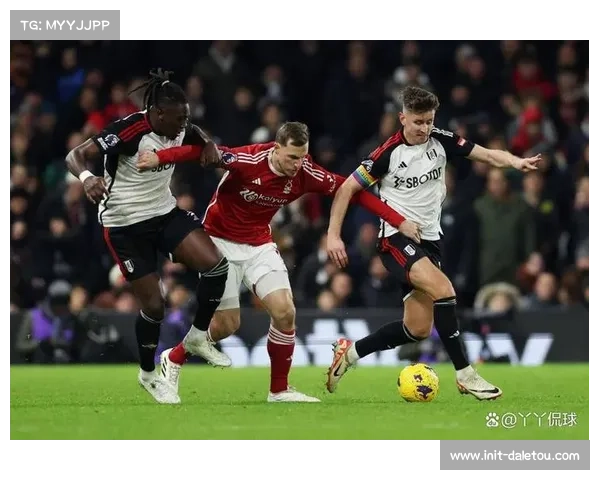 富勒姆多名主力缺阵，诺丁汉森林以逸待劳
